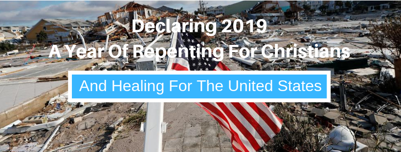  Declaring 2019 A Year of Repenting For Christians and Healing For the United States 
