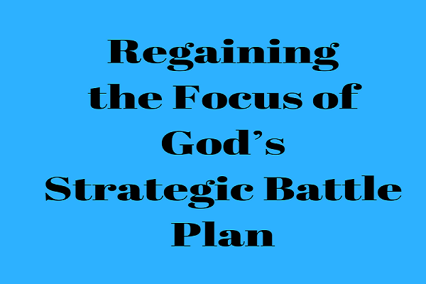 Repent 2019 - Regaining the Focus of God's Strategic Battle Plan  